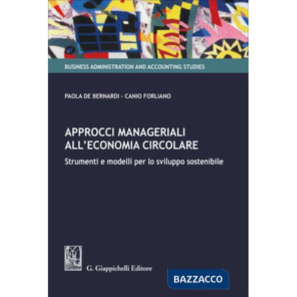 Approcci manageriali all'economia circolare. Strumenti e modelli per lo sviluppo sostenibile