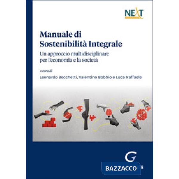 Manuale di sostenibilità integrale. Un approccio multidisciplinare per l'economia e la società
