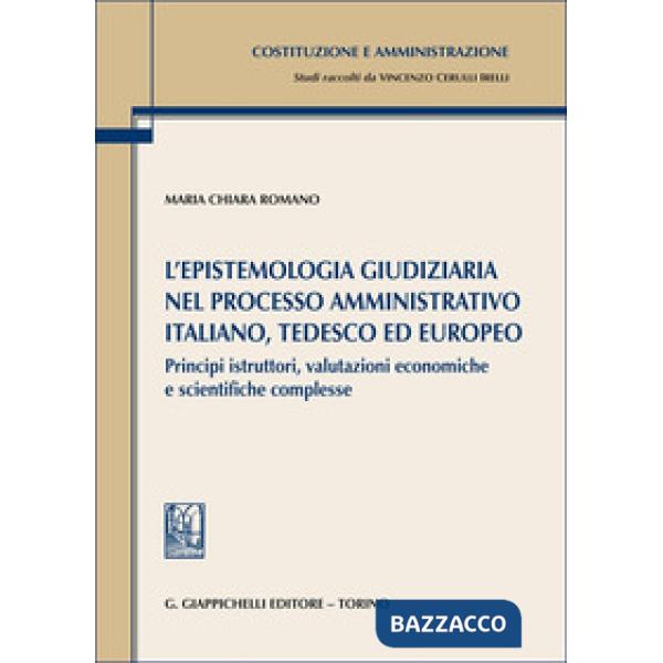 L'epistemologia giudiziaria nel processo amministrativo italiano, tedesco ed europeo. Principi istruttori, valutazioni economich