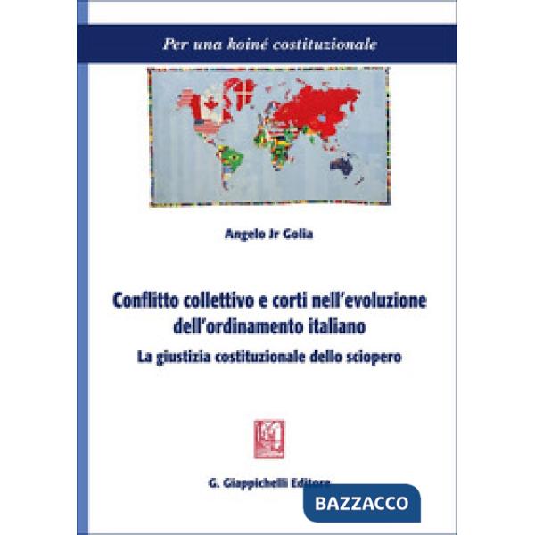 Conflitto collettivo e corti nell'evoluzione dell'ordinamento italiano. La giustizia costituzionale dello sciopero