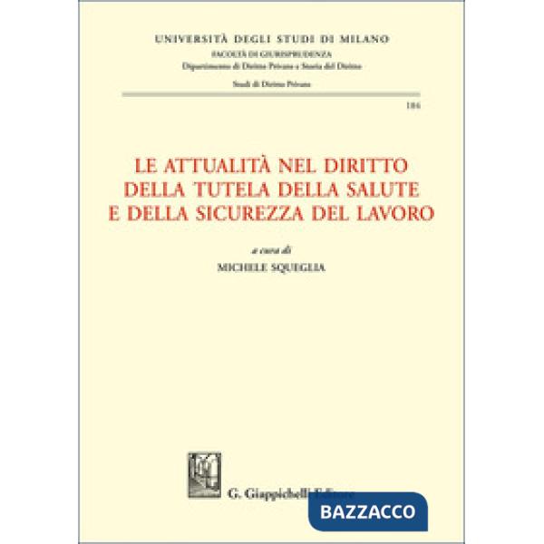 Le attualità nel diritto della tutela della salute e della sicurezza del lavoro