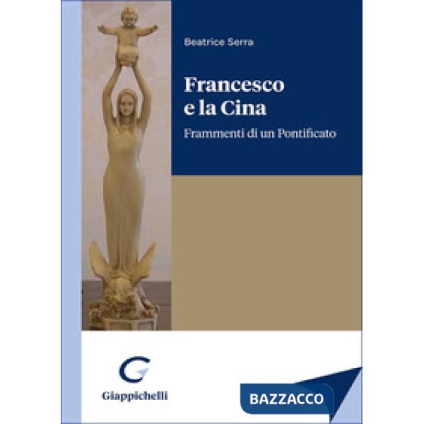 Francesco e la Cina. Frammenti di un Pontificato