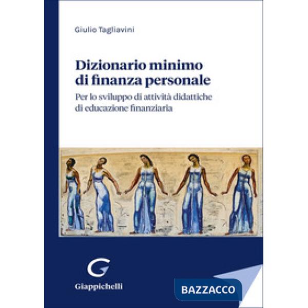 Dizionario minimo di finanza personale. Per lo sviluppo di attività didattiche di educazione finanziaria