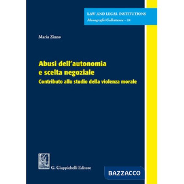 Abusi dell'autonomia e scelta negoziale. Contributo allo studio della violenza morale