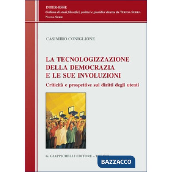 La tecnologizzazione della democrazia e le sue involuzioni. Criticità e prospettive sui diritti degli utenti