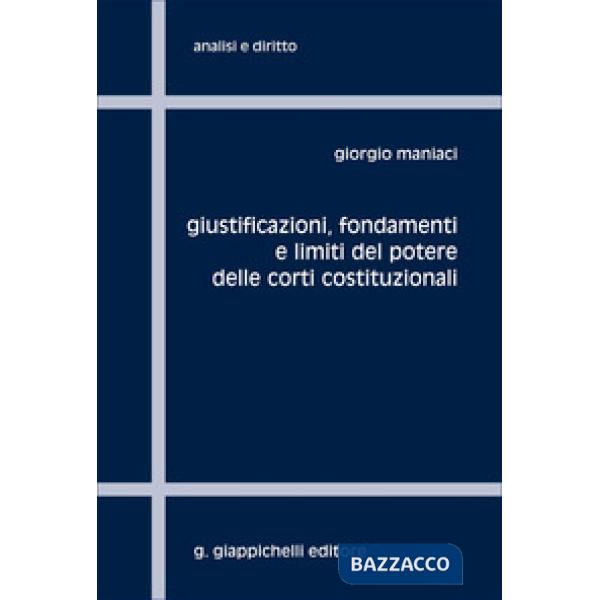 Giustificazioni, fondamenti e limiti del potere delle Corti Costituzionali
