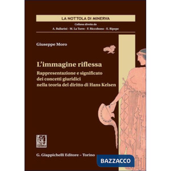 L'immagine riflessa. Rappresentazione e significato dei concetti giuridici nella teoria del diritto di Hans Kelsen