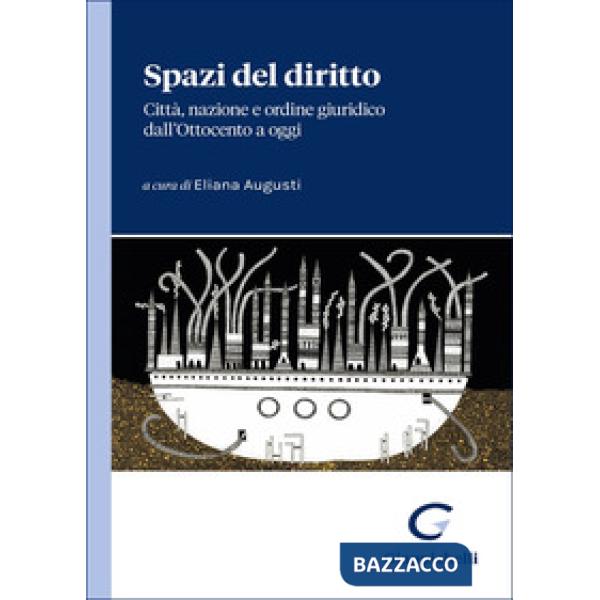 Spazi del diritto. Città, nazione e ordine giuridico dall'Ottocento a oggi