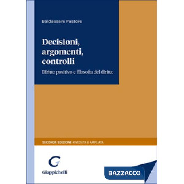 Decisioni, argomenti, controlli. Diritto positivo e filosofia del diritto