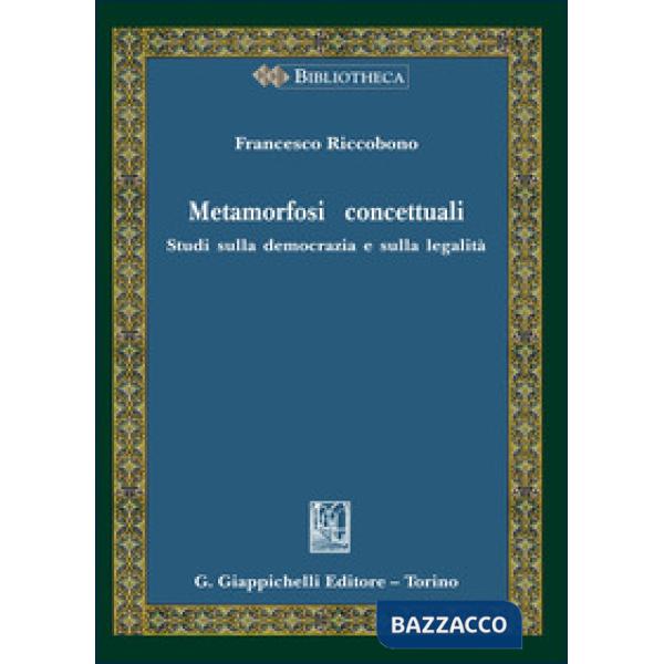 Metamorfosi concettuali. Studi sulla democrazia e sulla legalità