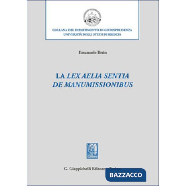 La «lex Aelia Sentia de manumissionibus»