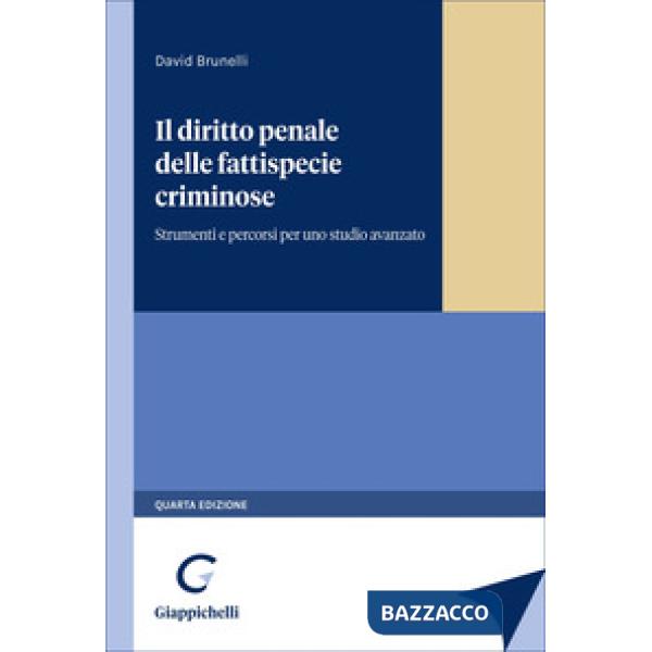 Il diritto penale delle fattispecie criminose. Strumenti e percorsi per uno studio avanzato