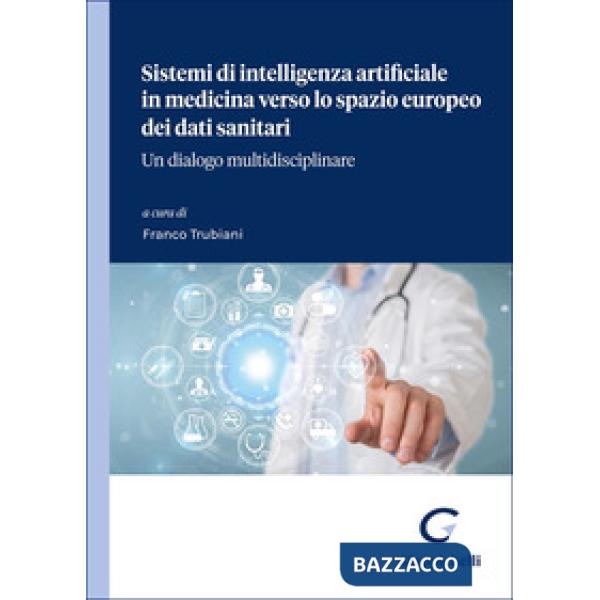 Sistemi di intelligenza artificiale in medicina verso lo spazio europeo dei dati sanitari. Un dialogo multidisciplinare