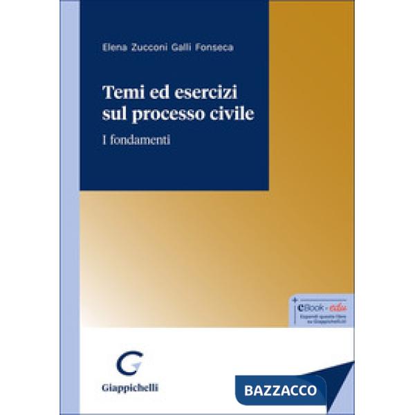 Temi ed esercizi sul processo civile. I fondamenti