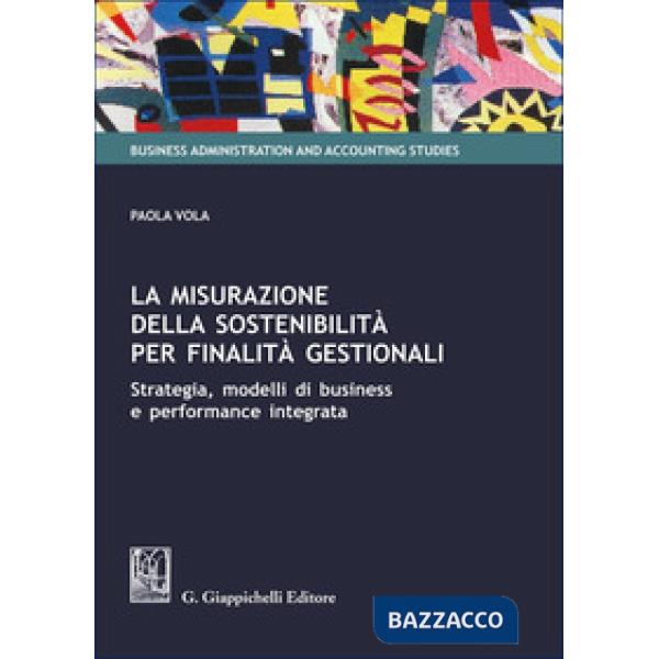 La misurazione della sostenibilità per finalità gestionali. Strategia, modelli di business e performance integrata