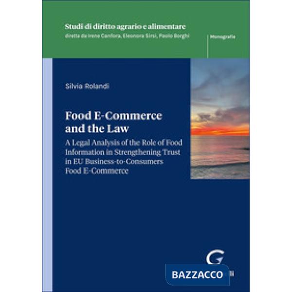 Food E-Commerce and the Law. A legal analysis of the role of food information in strengthening trust in EU business-to-consumers