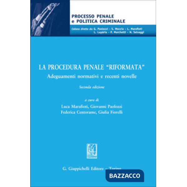 La procedura penale «riformata». Adeguamenti normativi e recenti novelle