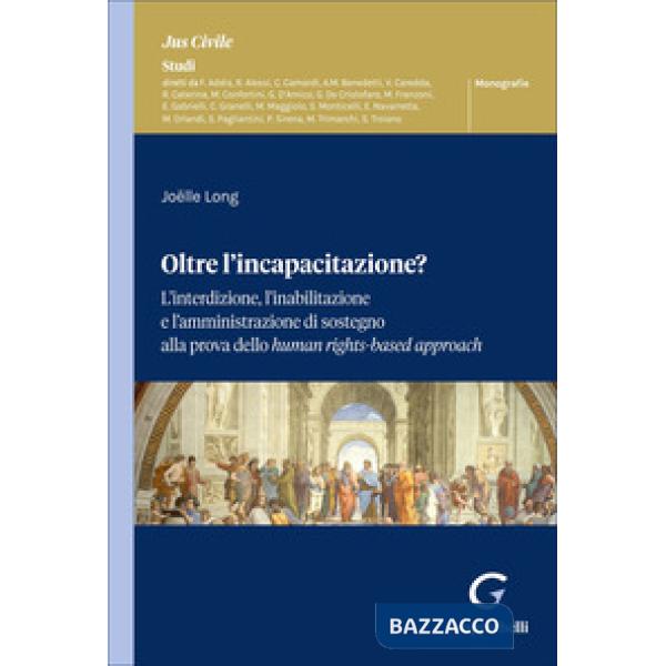 Oltre l'incapacitazione? L'interdizione, l'inabilitazione e l'amministrazione di sostegno alla prova dello human rights-based ap