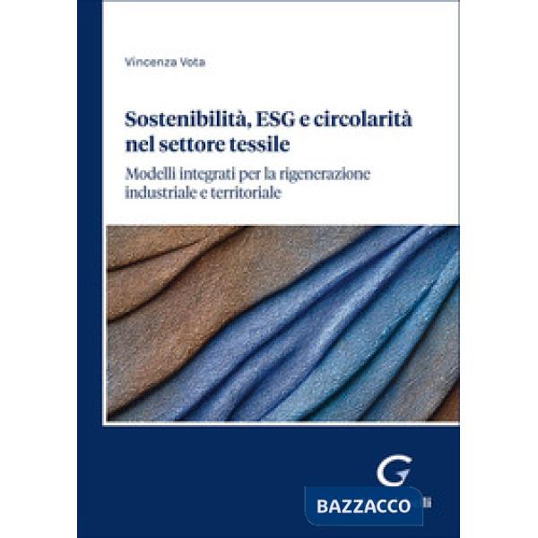Sostenibilità, ESG e circolarità nel settore tessile. Modelli integrati per la rigenerazione industriale e territoriale