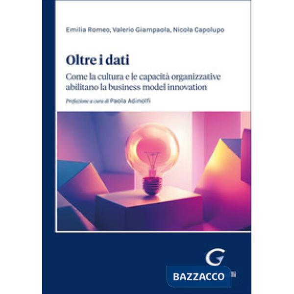 Oltre i dati. Come la cultura e le capacità organizzative abilitano la «business model innovation»