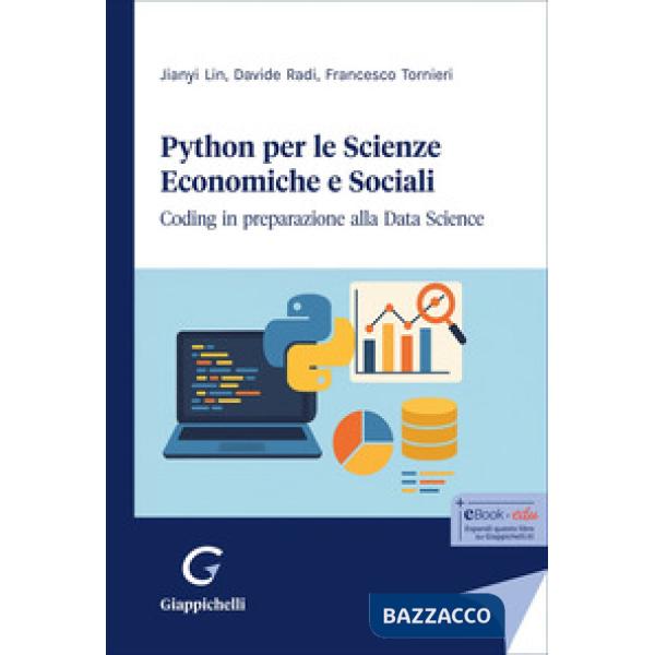 Python per le scienze economiche e sociali. Coding in preparazione alla data science