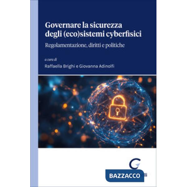 Governare la sicurezza degli (eco)sistemi cyberfisici. Regolamentazione, diritti e politiche