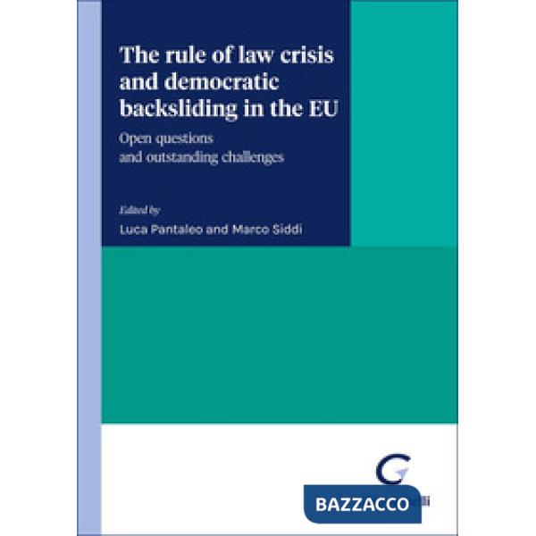 The rule of law crisis and democratic backsliding in the EU. Open questions and outstanding challenges