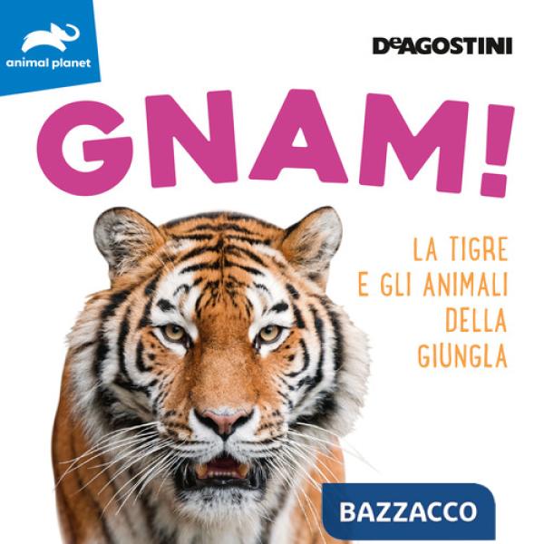 Gnam! La tigre e gli animali della giungla. Ediz. a colori