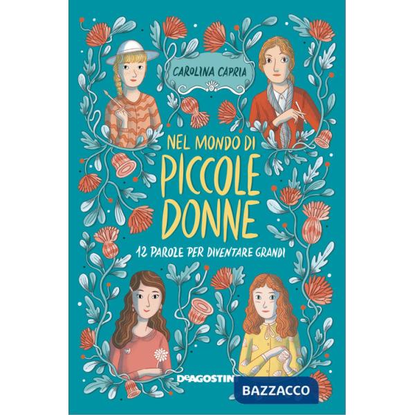 Nel mondo di «Piccole donne». 12 parole per diventare grandi. Ediz. illustrata