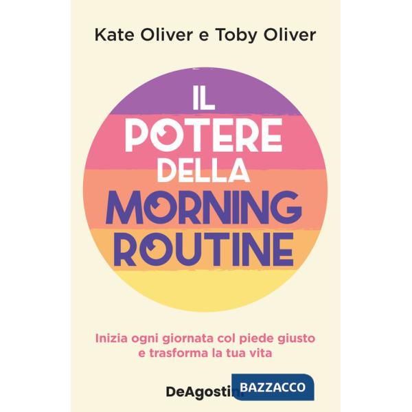 Potere della morning routine. Inizia ogni giornata con il piede giusto e trasforma la tua vita (Il)