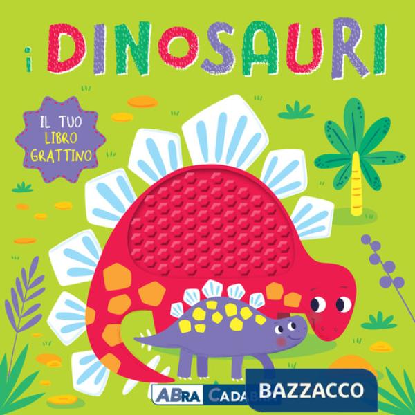 Dinosauri. Il tuo libro grattino. Ediz. a colori (I)