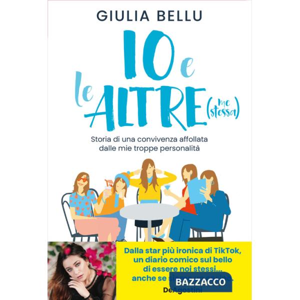 Io e le altre (me stessa). Storia di una convivenza affollata dalle mie troppe personalità