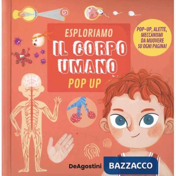 Esploriamo il corpo umano. Pop up. Ediz. a colori