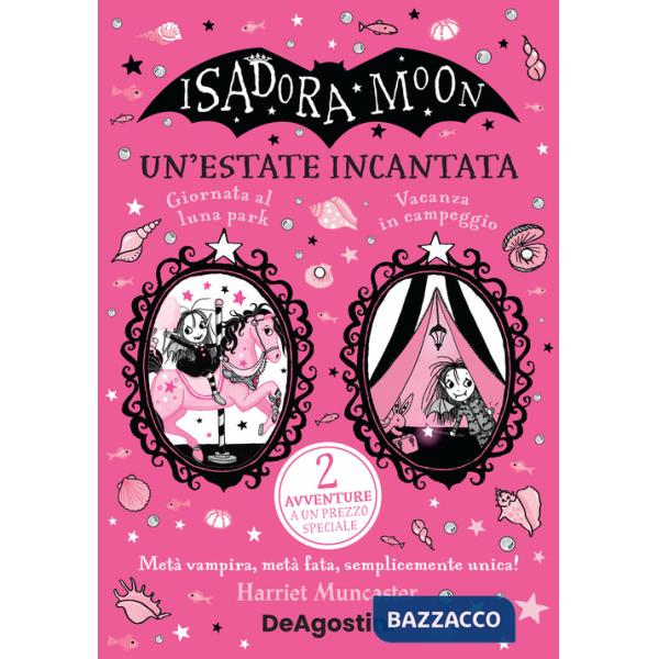 Estate incantata. Isadora Moon: Giornata al luna park-Vacanze in campeggio (Un')