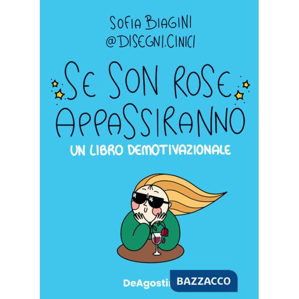 Se son rose appassiranno. Un libro demotivazionale