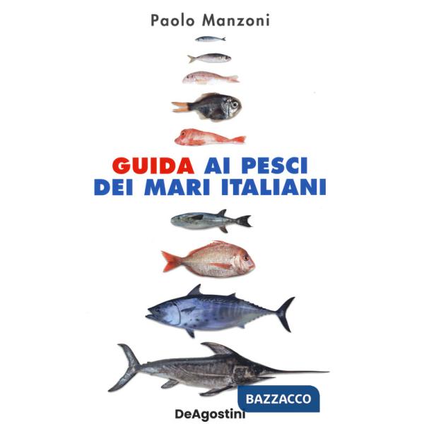 Guida ai pesci dei mari italiani. Nuova ediz.