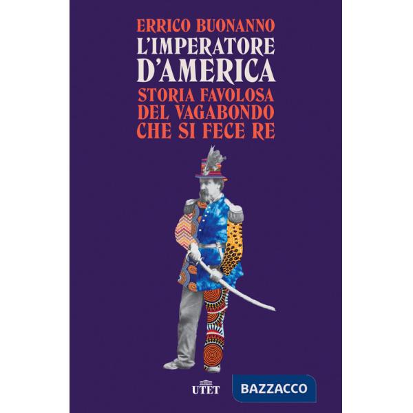 Imperatore d'America. Storia favolosa del vagabondo che si fece re (L')