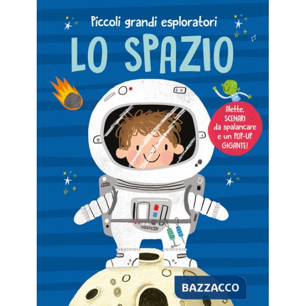 Spazio. Piccoli grandi esploratori. Ediz. a colori (Lo)