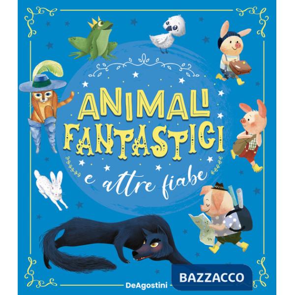 Animali fantastici e altre fiabe. Ediz. a colori