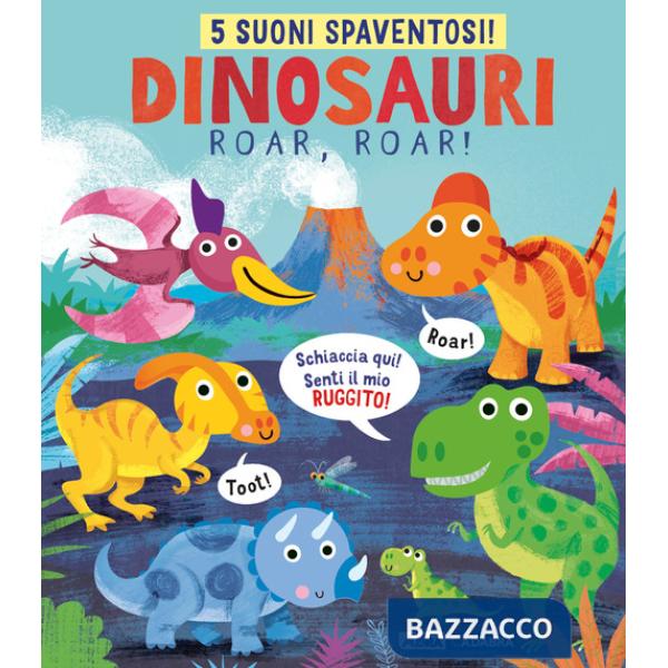 Dinosauri, roar, roar! Ediz. a colori