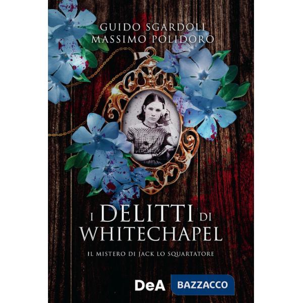 Delitti di Whitechapel. Il mistero di Jack lo Squartatore (I)