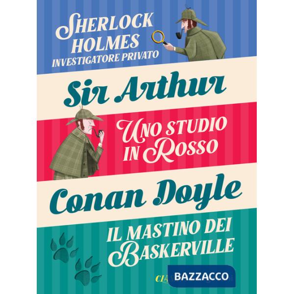 Sherlock Holmes investigatore privato-Uno studio in rosso-Il mastino dei Baskerville.