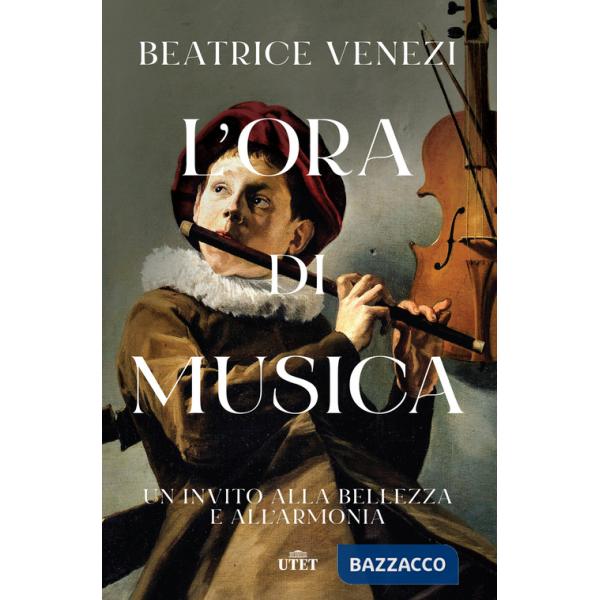 Ora di musica. Un invito alla bellezza e all'armonia (L')