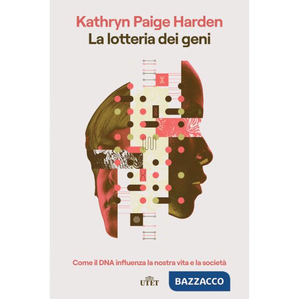 Lotteria dei geni. Come il DNA influenza la nostra vita e la società (La)