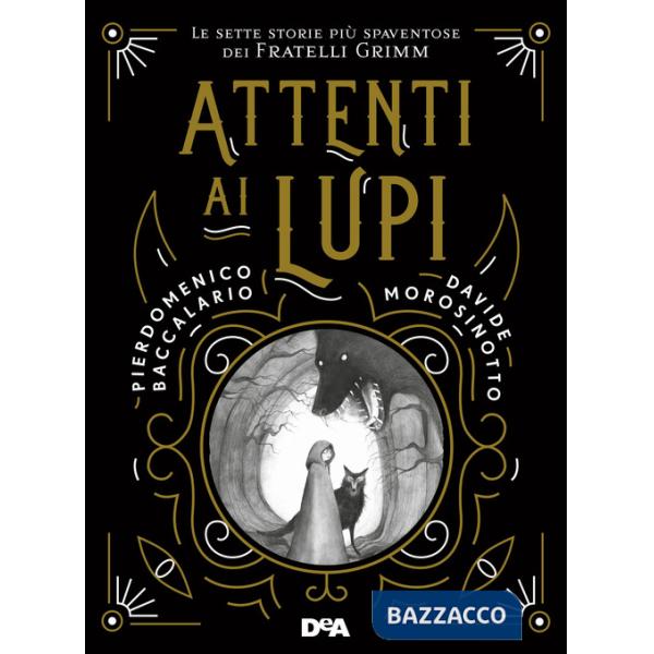 Attenti ai lupi. Le sette storie più spaventose dei fratelli Grimm. Nuova ediz.