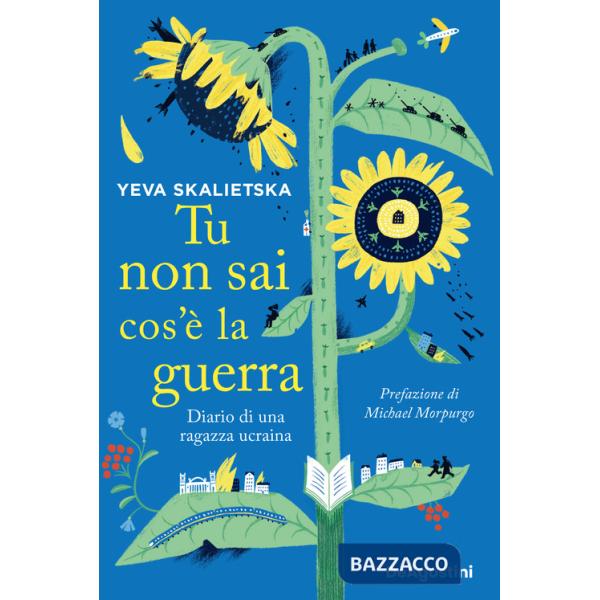 Tu non sai cos'è la guerra. Diario di una ragazza ucraina