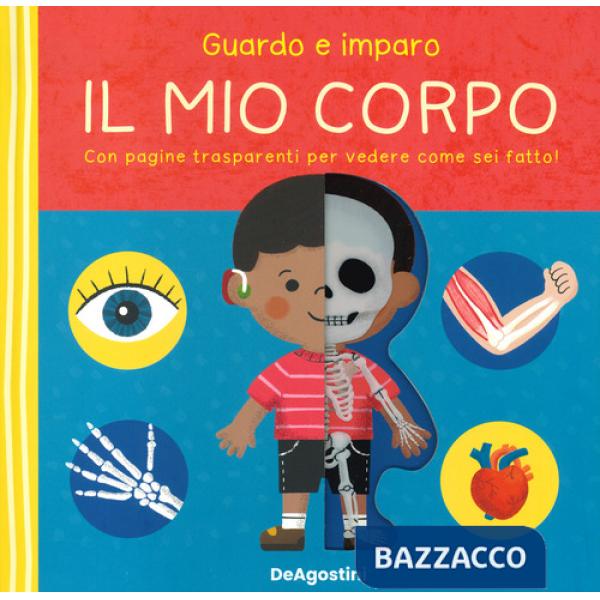 Guardo e imparo il mio corpo. Ediz. a colori