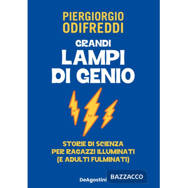 Grandi lampi di genio. Storie di scienza per ragazzi illuminati (e adulti fulminati)