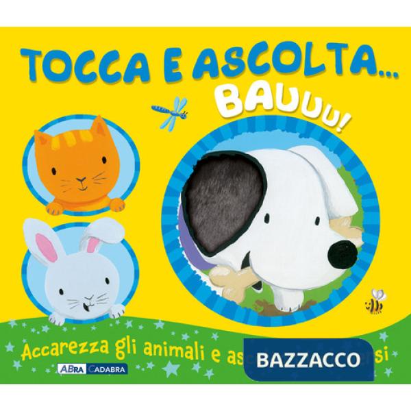 Bauuu! Tocca e ascolta.... Ediz. a colori