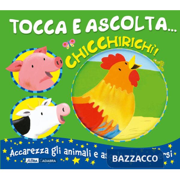 Chicchirichì! Tocca e ascolta.... Ediz. a colori
